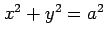 $ x^2+y^2=a^2$