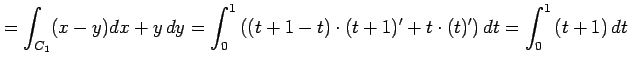 $\displaystyle =\int_{C_1}(x-y)dx+y\,dy= \int_{0}^{1} \left((t+1-t)\cdot(t+1)'+t\cdot(t)'\right)dt= \int_{0}^{1}\left(t+1\right)dt$