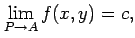 $\displaystyle \lim_{P\to A}f(x,y)=c,$