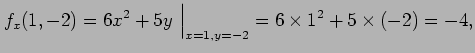 $\displaystyle f_x(1,-2)= 6x^2+5y\,\,\Big\vert _{x=1,y=-2} = 6\times 1^2+5\times(-2)=-4,$