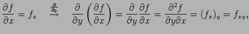 $\displaystyle \frac{\partial f}{\partial x}=f_x \quad \overset{\frac{\partial}{...
...tial f}{\partial x}= \frac{\partial^2 f}{\partial y\partial x}= (f_x)_y=f_{xy},$