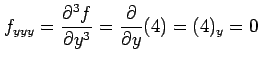 $\displaystyle f_{yyy}=\frac{\partial^3 f}{\partial y^3}= \frac{\partial}{\partial y}(4)=(4)_{y}=0$