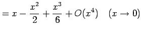 $\displaystyle =x-\frac{x^2}{2}+\frac{x^3}{6}+O(x^4) \quad(x\to0)$