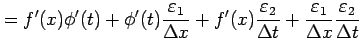 $\displaystyle = f'(x)\phi'(t)+ \phi'(t)\frac{\varepsilon_1}{\Delta x}+ f'(x)\fr...
...ilon_2}{\Delta t}+ \frac{\varepsilon_1}{\Delta x}\frac{\varepsilon_2}{\Delta t}$