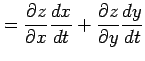$\displaystyle = \frac{\partial z}{\partial x}\frac{dx}{dt}+ \frac{\partial z}{\partial y}\frac{dy}{dt}$