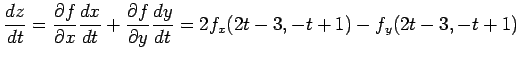 $\displaystyle \frac{dz}{dt}= \frac{\partial f}{\partial x}\frac{dx}{dt}+ \frac{\partial f}{\partial y}\frac{dy}{dt} =2f_x(2t-3,-t+1)-f_y(2t-3,-t+1)$