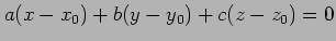 $\displaystyle a(x-x_0)+ b(y-y_0)+ c(z-z_0)=0$
