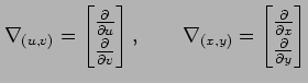 $\displaystyle \nabla_{(u,v)}= \begin{bmatrix}\frac{\partial}{\partial u} \\ \fr...
...matrix}\frac{\partial}{\partial x} \\ \frac{\partial}{\partial y} \end{bmatrix}$