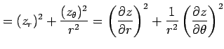 $\displaystyle = (z_r)^2+\frac{(z_\theta)^2}{r^2} = \left(\frac{\partial z}{\partial r}\right)^2+ \frac{1}{r^2} \left(\frac{\partial z}{\partial \theta}\right)^2$