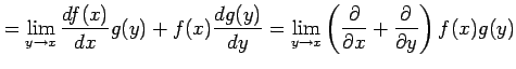 $\displaystyle = \lim_{y\to x} \frac{df(x)}{dx}g(y)+f(x)\frac{dg(y)}{dy} = \lim_...
...left( \frac{\partial}{\partial x}+ \frac{\partial}{\partial y} \right) f(x)g(y)$