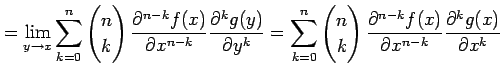 $\displaystyle = \lim_{y\to x} \sum_{k=0}^{n} \begin{pmatrix}n \\ k \end{pmatrix...
...\frac{\partial^{n-k}f(x)}{\partial x^{n-k}} \frac{\partial^kg(x)}{\partial x^k}$