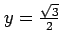 $ y=\frac{\sqrt{3}}{2}$