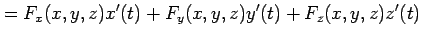 $\displaystyle = F_x(x,y,z)x'(t)+ F_y(x,y,z)y'(t)+ F_z(x,y,z)z'(t)$