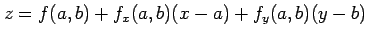 $\displaystyle z=f(a,b)+f_x(a,b)(x-a)+f_y(a,b)(y-b)$
