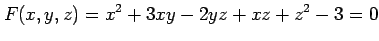 $\displaystyle F(x,y,z)=x^2+3xy-2yz+xz+z^2-3=0$