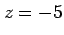 $ z=-5$