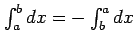 $ \int_a^bdx=-\int_b^adx$