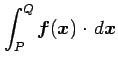 $\displaystyle \int_{P}^{Q}\vec{f}(\vec{x})\cdot\,d\vec{x}$