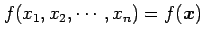 $ f(x_1,x_2,\cdots,x_n)=f(\vec{x})$
