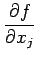 $\displaystyle \frac{\partial f}{\partial x_j}$
