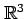 $ \mathbb{R}^3$