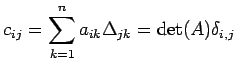 $\displaystyle c_{ij}= \sum_{k=1}^{n}a_{ik}\Delta_{jk}= \det(A)\delta_{i,j}$