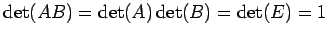 $\displaystyle \det(AB)=\det(A)\det(B)=\det(E)=1$
