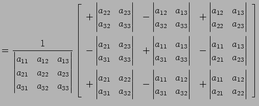 $\displaystyle = \frac{1}{ \begin{vmatrix}a_{11} & a_{12} & a_{13} \\ a_{21} & a...
...in{vmatrix}a_{11} & a_{12} \\ a_{21} & a_{22} \end{vmatrix} \end{array} \right]$