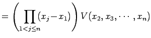$\displaystyle = \left( \prod_{1<j\leq n}\!\!(x_{j}\!-\!x_{1}) \right) V(x_{2},x_{3},\cdots,x_{n})$