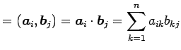$\displaystyle = (\vec{a}_{i},\vec{b}_{j})= \vec{a}_{i}\cdot\vec{b}_{j}= \sum_{k=1}^{n}a_{ik}b_{kj}$