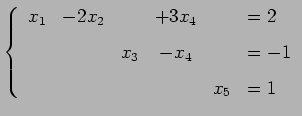 $\displaystyle \left\{\begin{array}{cccccl} x_{1} & -2x_{2} & & +3x_{4} & & = 2 ...
...m] & & x_{3} & -x_{4} & & = -1 \\ [.5em] & & & & x_{5} & = 1 \end{array}\right.$