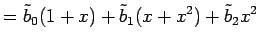$\displaystyle = \tilde{b}_0(1+x)+\tilde{b}_1(x+x^2)+\tilde{b}_2x^2$