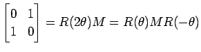 $ \displaystyle{
\begin{bmatrix}
0 & 1 \\
1 & 0
\end{bmatrix}=R(2\theta)M
=R(\theta)MR(-\theta)}$