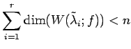 $ \displaystyle{\sum_{i=1}^{r}\dim(W(\tilde{\lambda}_i;f))<n}$