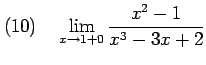 $\displaystyle (10)\quad \lim_{x\to1+0} \frac{x^2-1}{x^3-3x+2}$