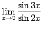 $ \displaystyle{\lim_{x\to0}\frac{\sin 3x}{\sin 2x}}$