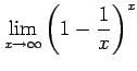 $ \displaystyle{\lim_{x\to\infty}\left(1-\frac{1}{x}\right)^x}$