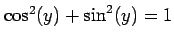 $ \cos^2(y)+\sin^2(y)=1$