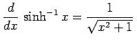$\displaystyle \frac{d}{dx}\,\sinh^{-1} x=\frac{1}{\sqrt{x^2+1}}\,$