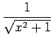 $ \displaystyle{\frac{1}{\sqrt{x^2+1}}}$