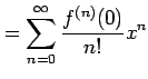 $\displaystyle = \sum_{n=0}^{\infty}\frac{f^{(n)}(0)}{n!}x^n$