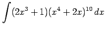 $ \displaystyle{\int (2x^3+1)(x^4+2x)^{10}\,dx}$