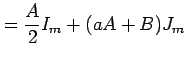 $\displaystyle = \frac{A}{2}I_{m}+(aA+B)J_{m}$