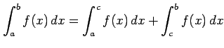 $ \displaystyle{\int_{a}^{b}f(x)\,dx=
\int_{a}^{c}f(x)\,dx+\int_{c}^{b}f(x)\,dx}$
