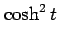 $\displaystyle \cosh^2 t$