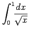 $ \displaystyle{\int_{0}^{1}\!\!
\frac{dx}{\sqrt{x}}}$
