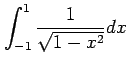 $ \displaystyle{\int_{-1}^{1}\frac{1}{\sqrt{1-x^2}}dx}$