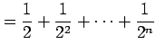 $\displaystyle =\frac{1}{2}+\frac{1}{2^2}+\cdots+\frac{1}{2^n}$
