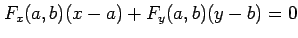 $\displaystyle F_x(a,b)(x-a)+ F_y(a,b)(y-b)=0$