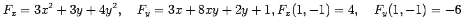 $\displaystyle F_x=3x^2+3y+4y^2, \quad F_y=3x+8xy+2y+1, F_x(1,-1)=4, \quad F_y(1,-1)=-6$